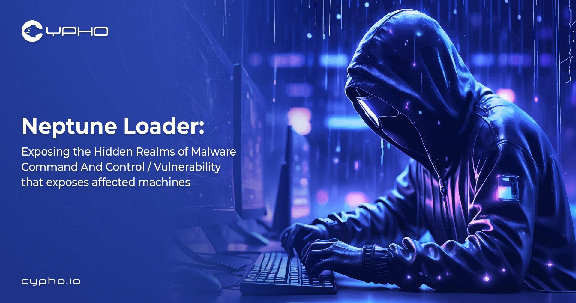 Neptune Loader: Exposing the Hidden Realms of
      Malware Command And Control / Vulnerability that exposes affected machines