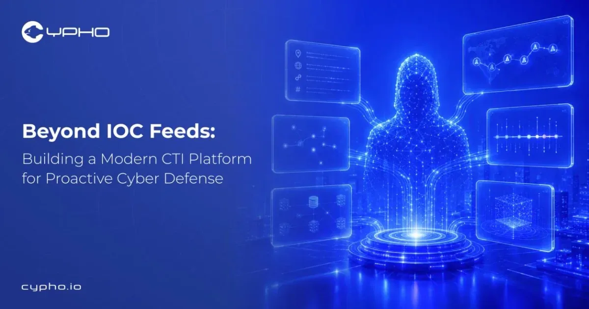 Beyond IOC Feeds: Building a Modern CTI Platform for Proactive Cyber Defense